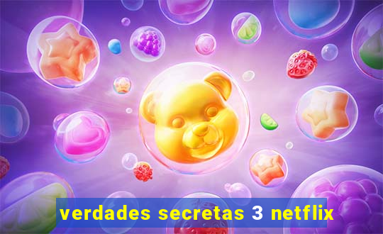 verdades secretas 3 netflix